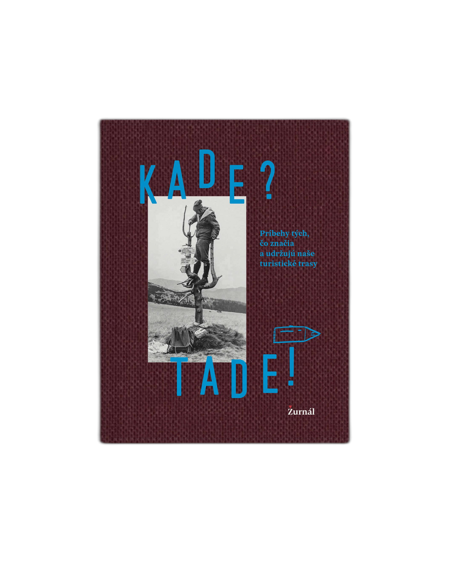 Kade? Tade! Příběhy těch, kdo značí a udržují naše turistické trasy